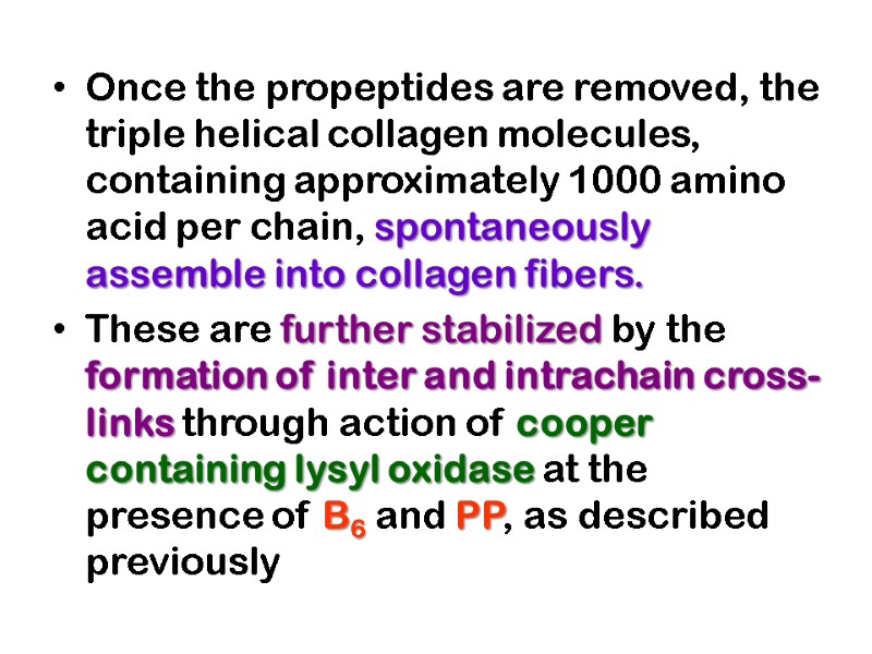 Once the propeptides are removed, the triple helical collagen molecules, containing approximately 1000 amino